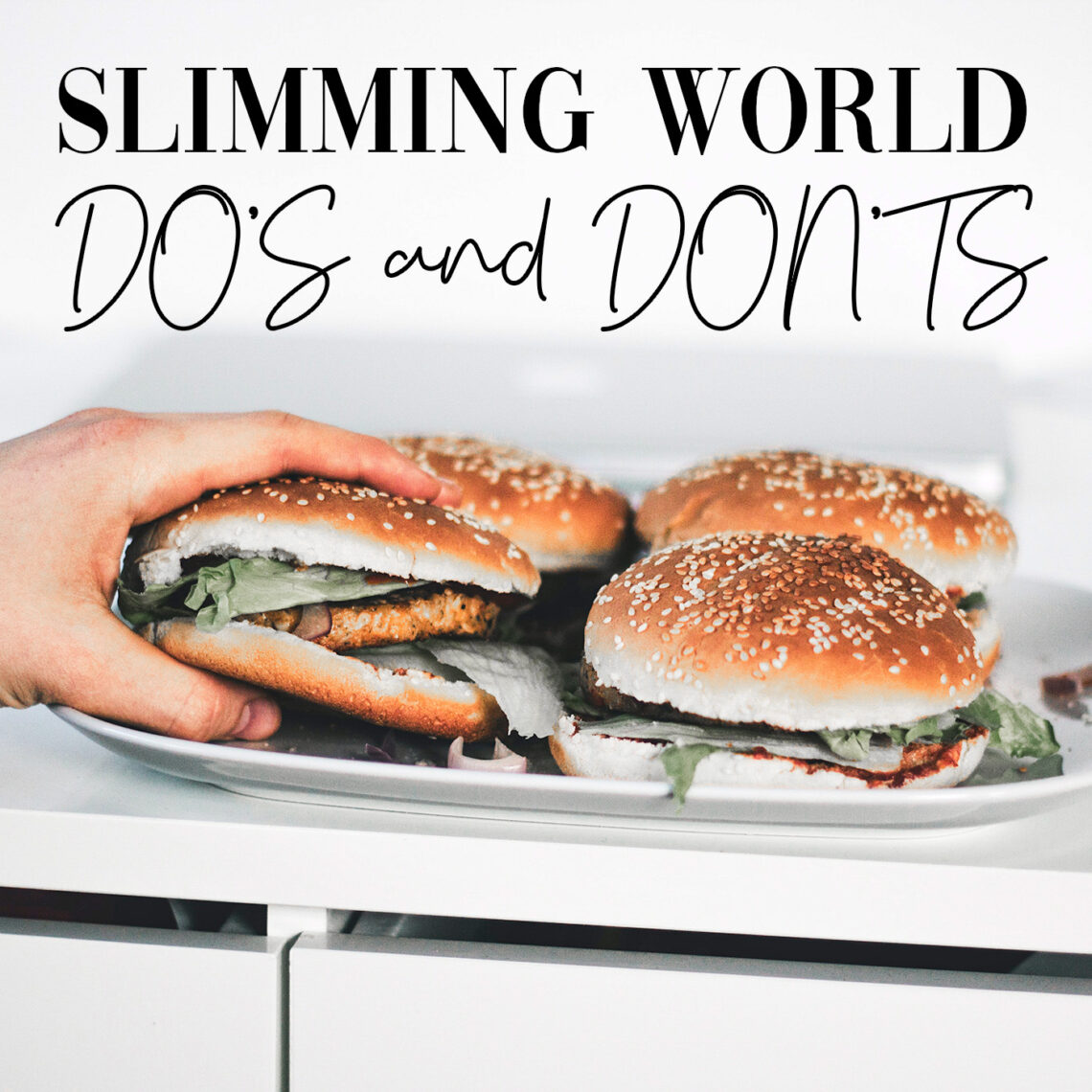 Slimming world do’s and don’s hamburger in hand